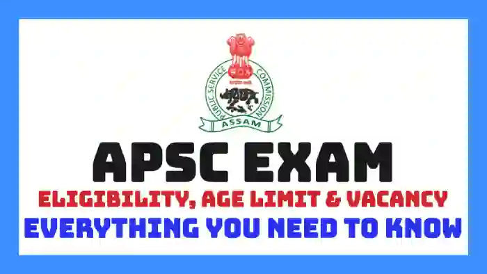 APSC Eligibility, Age Limit & Vacancy - Everything You Need to Know