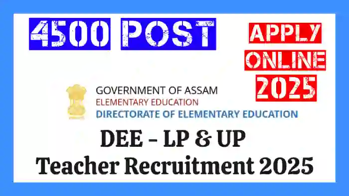 DEE Assam Recruitment 2025: Apply for 4500 Teaching Posts - UP & LP POst